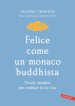 Felice come un monaco buddhista. Piccole abitudini per cambiare la tua vita